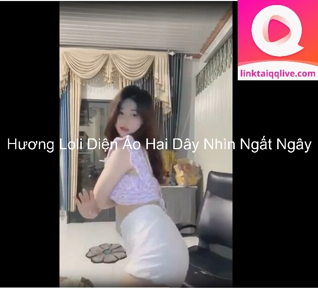 Hương Loli Diện Áo Hai Dây Nhìn Ngất Ngây 1